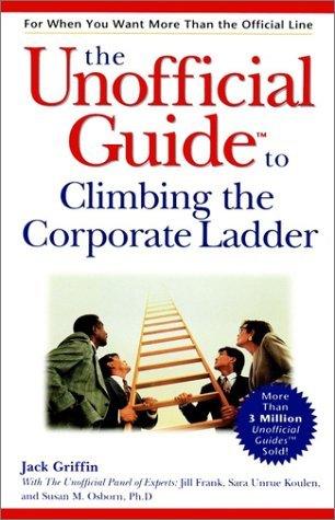 The Unofficial Guide to Climbing the Corporate Ladder - Thryft