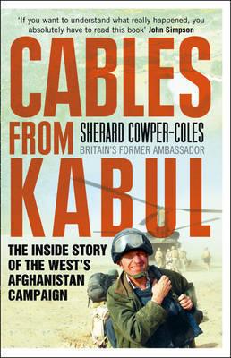 Cables from Kabul : The Inside Story of the West's Afghanistan Campaign - Thryft