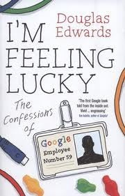 I'm Feeling Lucky: The Confessions of Google Employee Number 59