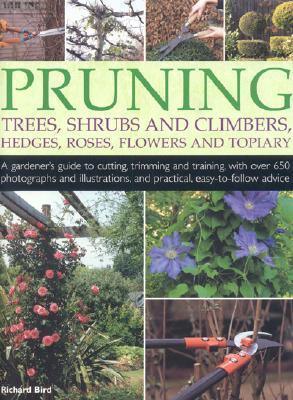Pruning Trees, Shrubs and Climbers, Hedges, Roses, Flowers and Topiary : A Gardener's Guide to Cutting, Trimming and Training Ornamental Trees, Shrubs, Topiary, Hedges, Climbers and Roses, with Over 550 Photographs and Illustrations and Practical, Easy-to - Thryft