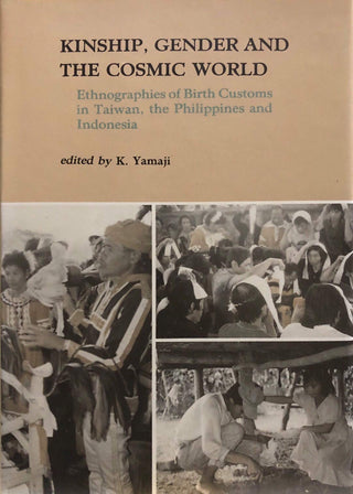 Kinship, Gender, and the Cosmic World: Ethnographies of Birth Customs in Taiwan, the Philippines, and Indonesia