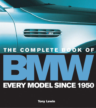 The Complete Book of BMW: Every Model in the World Since 1962