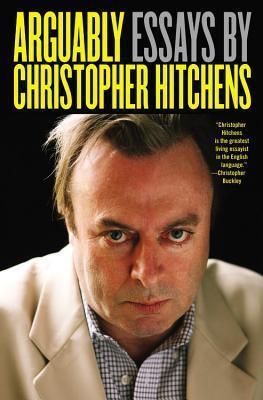 Arguably : Essays by Christopher Hitchens - Thryft