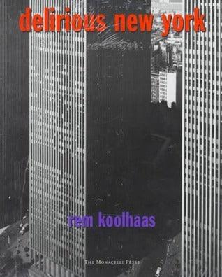 Delirious New York : A Retroactive Manifesto for Manhattan - Thryft
