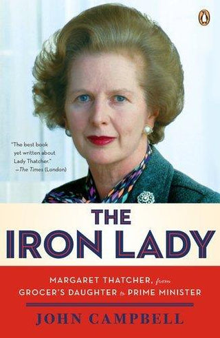 The Iron Lady : Margaret Thatcher, from Grocer's Daughter to Prime Minister - Thryft
