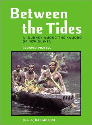 Between the Tides : An Adventure Among the Kamoro of New Guinea - Thryft