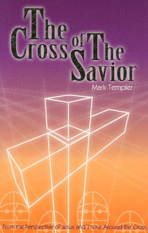 The Cross of the Savior : From the Perspective of Jesus and Those Around the Cross - Thryft