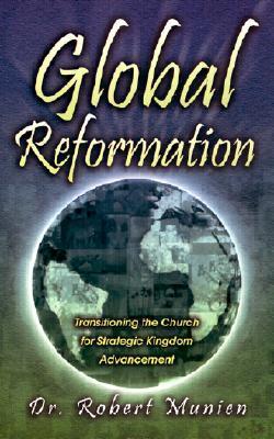 Global Reformation: Transitioning the Church for Strategic Kingdom Advancement