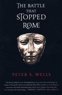 The Battle That Stopped Rome : Emperor Augustus, Arminius, and the Slaughter of the Legions in the Teutoburg Forest - Thryft