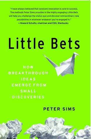 Little Bets - How Breakthrough Ideas Emerge From Small Discoveries - Thryft