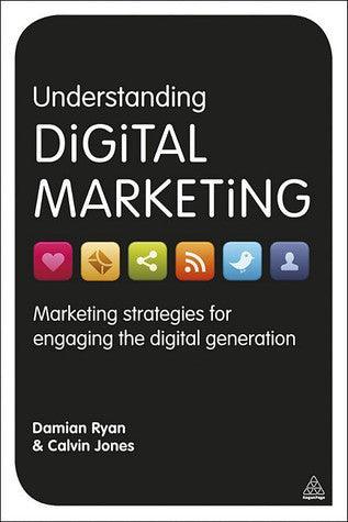 Understanding Digital Marketing : Marketing Strategies for Engaging the Digital Generation - Thryft