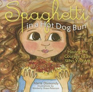 Spaghetti in a Hot Dog Bun : Having the Courage To Be Who You Are - Thryft