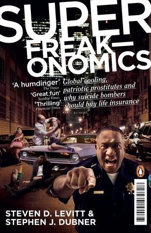Superfreakonomics : Global Cooling, Patriotic Prostitutes and Why Suicide Bombers Should Buy Life Insurance - Thryft