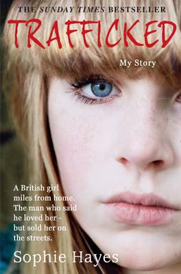 Trafficked : The Terrifying True Story of a British Girl Forced into the Sex Trade - Thryft