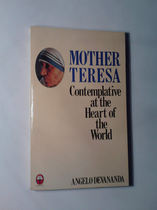 Mother Teresa: Contemplative in the Heart of the World