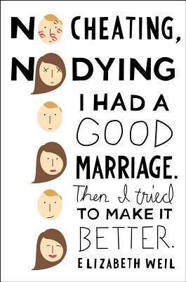 No Cheating, No Dying : I Had a Good Marriage. Then I Tried to Make It Better. - Thryft