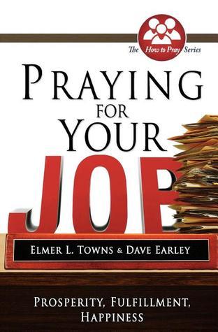Praying for Your Job: Prosperity, Fulfillment, Happiness