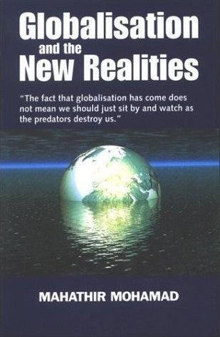 Globalisation and the New Realities : Selected Speeches of Dr. Mahathir Mohamad, Prime Minister of Malaysia - Thryft