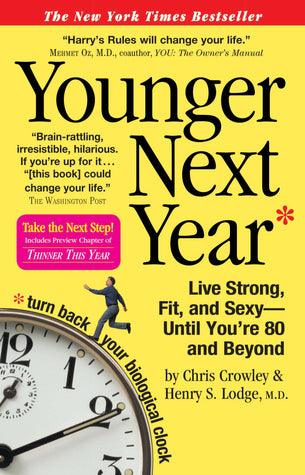 Younger Next Year - Live Strong, Fit, And Sexy--Until You're 80 And Beyond - Thryft