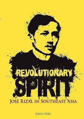 Revolutionary Spirit : Jose Rizal in Southeast Asia - Thryft