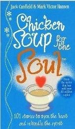 Chicken Soup For The Soul : 101 Stories to Open the Heart and Rekindle the Spirit - Thryft