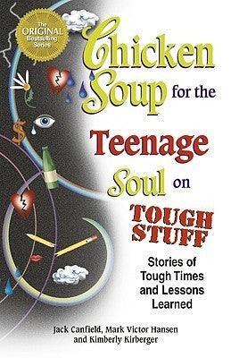 Chicken Soup for the Teenage Soul on Tough Stuff : Stories of Tough Times and Lessons Learned - Thryft