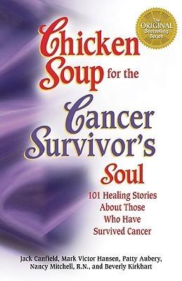 Chicken Soup for the Surviving Soul : 101 Inspiring Stories to Comfort Cancer Patients and Their Loved Ones - Thryft