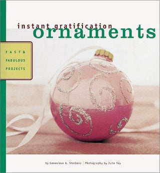 Instant Gratification: Ornaments - Fast And Fabulous Projects - Thryft