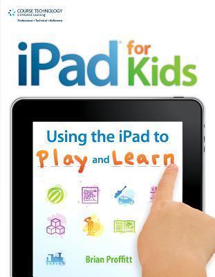 iPad for Kids: Using the iPad to Play and Learn - Thryft