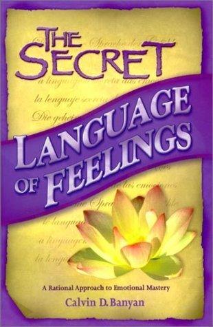 The Secret Language of Feelings : A Rational Approach to Emotional Mastery - Thryft