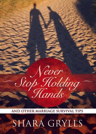 Never Stop Holding Hands : And Other Marriage Survival Tips - Thryft