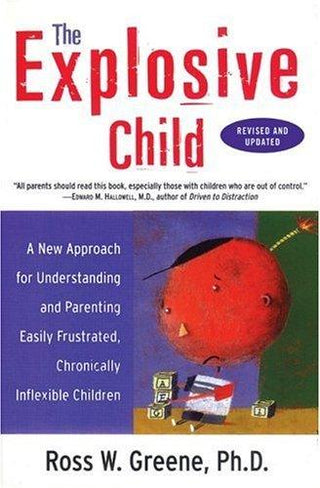The Explosive Child : A New Approach for Understanding and Parenting Easily Frustrated Chronically Inflexible Children - Thryft