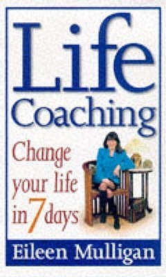 Life Coaching: How to Live the Life You've Always Wanted