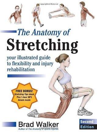 The Anatomy of Stretching, Second Edition : Your Illustrated Guide to Flexibility and Injury Rehabilitation - Thryft
