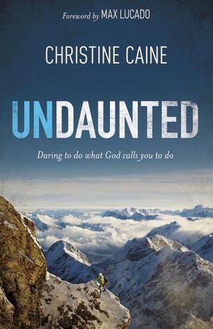 Undaunted: Daring to Do What God Calls You to Do
