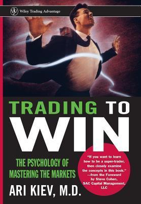 Trading to Win: The Psychology of Mastering the Markets
