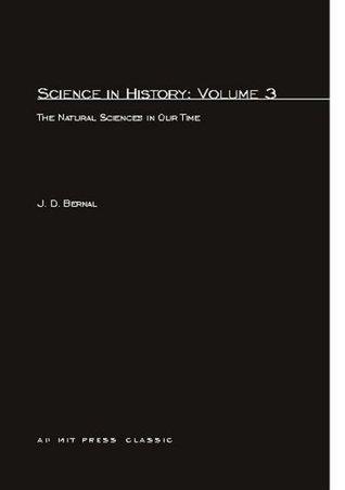 Science In History: Volume 3 : The Natural Sciences in Our Time - Thryft