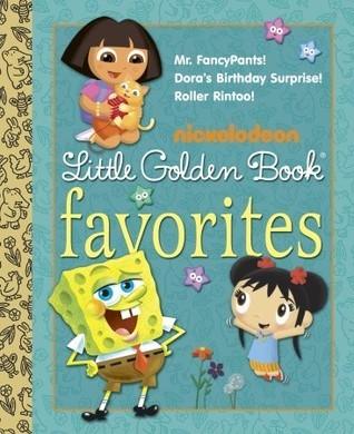 Nickelodeon Little Golden Book Favorites - Mr. Fancypants! / Dora's Birthday Surprise! / Roller Rintoo! - Thryft