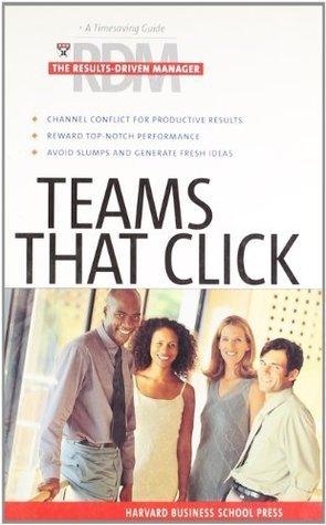 Teams That Click : A Timesaving Guide for Increasing Your Effectiveness - Thryft