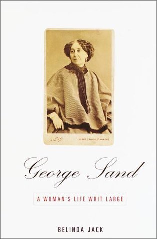 George Sand: A Woman's Life Writ Large