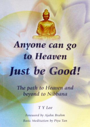 Anyone Can Go to Heaven Just Be Good - The Path to Heaven and Beyond Nibbana - Thryft