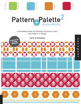 Pattern and Palette Sourcebook 2 : A Complete Guide to Choosing the Perfect Color and Pattern in Design - Thryft