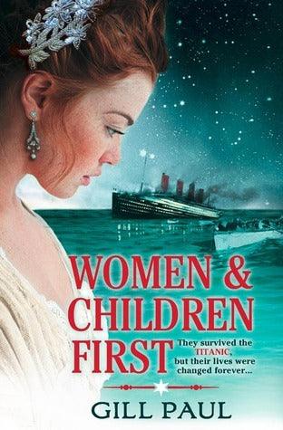 Women and Children First : Bravery, Love and Fate: the Untold Story of the Doomed Titanic - Thryft