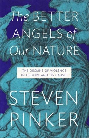 The Better Angels Of Our Nature - The Decline Of Violence In History And Its Causes - Thryft