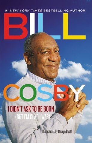 I Didn't Ask to Be Born: But I'm Glad I Was