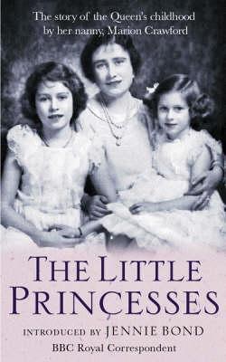 The Little Princesses : The extraordinary story of the Queen's childhood by her Nanny - Thryft
