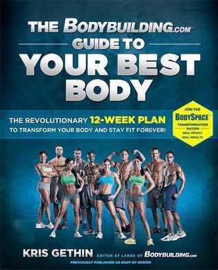 The Bodybuilding.com Guide to Your Best Body : The Revolutionary 12-Week Plan to Transform Your Body and Stay Fit Forever - Thryft