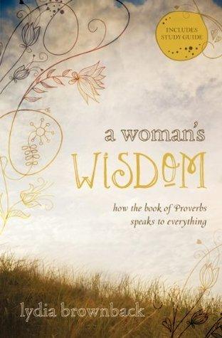A Woman's Wisdom : How the Book of Proverbs Speaks to Everything - Thryft