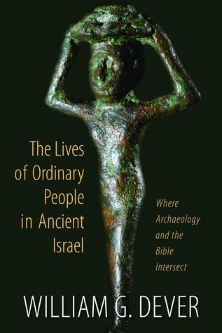 Lives of Ordinary People in Ancient Israel : When Archaeology and the Bible Intersect - Thryft