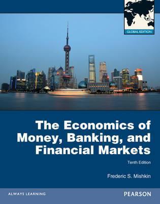 Economics of Money, Banking, and Financial Markets: Global Edition 10
